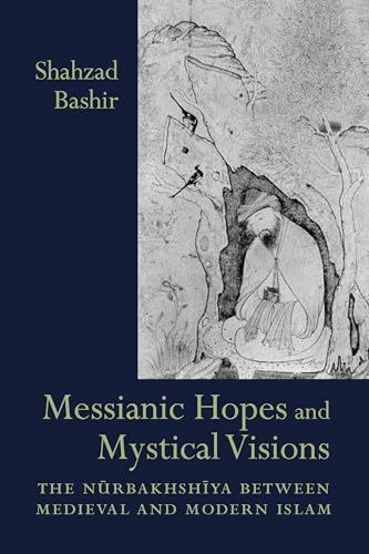 Beispielbild fr Messianic Hopes and Mystical Visions: The Nurbakhshiya Between Medieval and Modern Islam (Studies in Comparative Religion) zum Verkauf von BooksRun