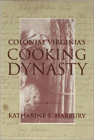 Beispielbild fr Colonial Virginia's Cooking Dynasty zum Verkauf von Powell's Bookstores Chicago, ABAA