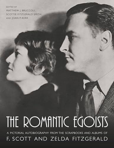 Beispielbild fr The Romantic Egoists: A Pictorial Autobiography from the Scrapbooks and Albums of F. Scott and Zelda Fitzgerald zum Verkauf von Ergodebooks