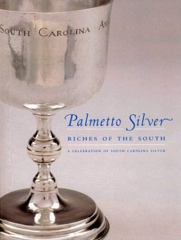 Beispielbild fr Palmetto Silver: Riches of the South : A Celebration of South Carolina Silver zum Verkauf von SecondSale