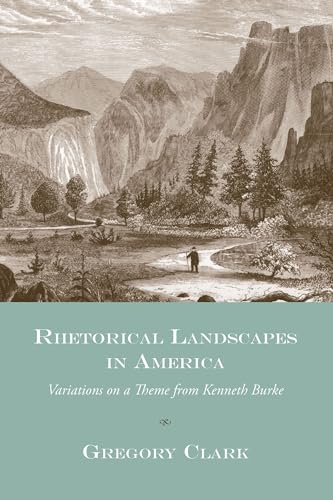 Beispielbild fr Rhetorical Landscapes in America: Variations on a Theme from Kenneth Burke (Studies in Rhetoric/Communication) zum Verkauf von The Maryland Book Bank