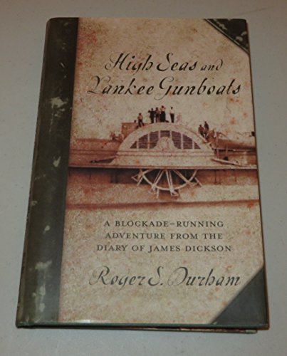 Beispielbild fr High Seas And Yankee Gunboats: A Blockade-Running Adventure From The Diary Of James Dickson (Studies in Maritime History) zum Verkauf von GF Books, Inc.