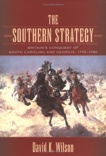 9781570035739: The Southern Strategy: Britain's Conquest Of South Carolina And Georgia, 1775-1780