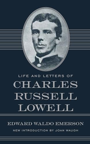 Imagen de archivo de Life and Letters of Charles Russell Lowell: Captain, Sixth United States Cavalry; Colonel, Second Massachusetts Cavalry; Brigadier-General, United States Volunteers (American Civil War Classics) a la venta por Powell's Bookstores Chicago, ABAA