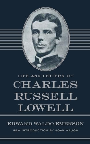 Stock image for Life and Letters of Charles Russell Lowell: Captain, Sixth United States Cavalry; Colonel, Second Massachusetts Cavalry; Brigadier-General, United States Volunteers (American Civil War Classics) for sale by Powell's Bookstores Chicago, ABAA