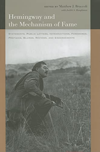 9781570035999: Hemingway and the Mechanism of Fame: Statements, Public Letters, Introductions, Forewords, Prefaces, Blurbs, Reviews, And Endorsements