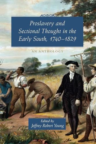 Beispielbild fr Proslavery and Sectional Thought in the Early South, 1740-1829: An Anthology zum Verkauf von HPB-Blue