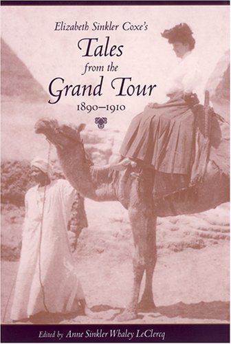 Stock image for Elizabeth Sinklers Coxe's Tales from the Grand Tour 1890-1910 for sale by Virtuous Volumes et al.