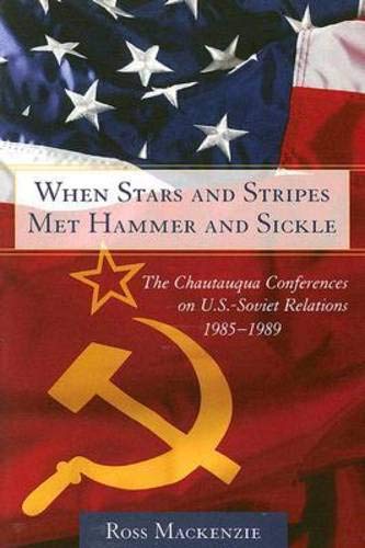 Beispielbild fr When Stars and Stripes Met Hammer and Sickle : The Chautauqua Conferences on U. S-Soviet Relations, 1985-1989 zum Verkauf von Better World Books