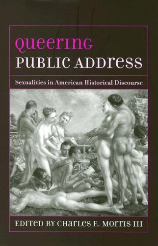 Stock image for Queering Public Address: Sexualities in American Historical Discourse (Studies in Rhetoric/communication) for sale by GoldBooks