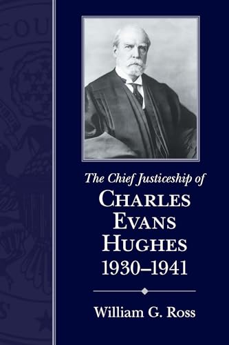 Stock image for The Chief Justiceship of Charles Evans Hughes, 1930-1941 (Chief Justiceship of the United States Supreme Court). for sale by Kloof Booksellers & Scientia Verlag