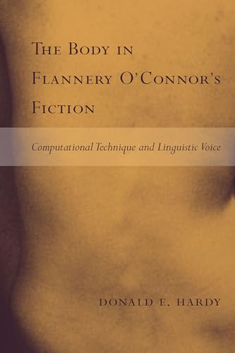 9781570036989: The Body in Flannery O'Connor's Fiction: Computational Technique and Linguistic Voice