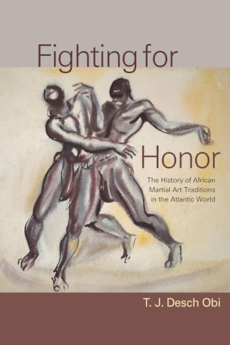 Imagen de archivo de Fighting for Honor: The History of African Martial Art in the Atlantic World (Carolina Lowcountry and the Atlantic World) a la venta por Midtown Scholar Bookstore