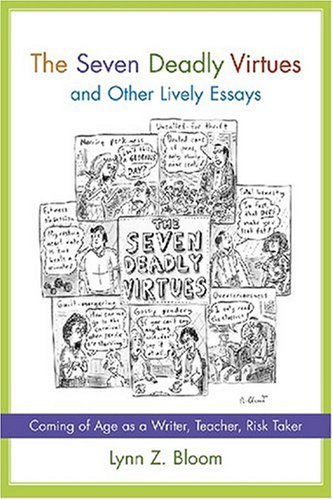 Beispielbild fr The Seven Deadly Virtues and Other Lively Essays: Coming of Age As a Writer, Teacher, Risk Taker (Non Series) zum Verkauf von SecondSale