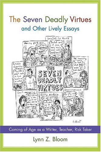 Stock image for The Seven Deadly Virtues and Other Lively Essays: Coming of Age As a Writer, Teacher, Risk Taker (Non Series) for sale by SecondSale