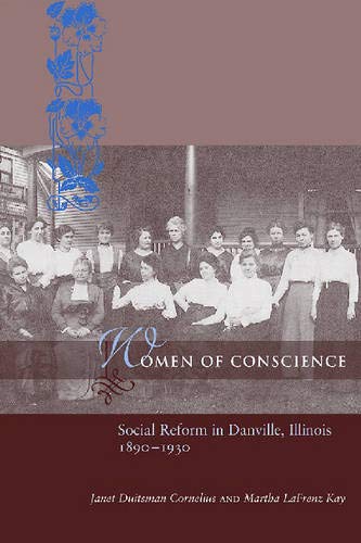 Imagen de archivo de Women of Conscience: Social Reform in Danville, Illinois 1890-1930 a la venta por Powell's Bookstores Chicago, ABAA