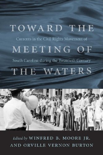 Toward the Meeting of the Waters: Currents in the Civil Rights Movement of South Carolina During ...