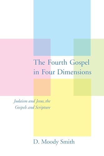 Stock image for The Fourth Gospel in Four Dimensions : Judaism and Jesus, the Gospels and Scripture for sale by Better World Books: West