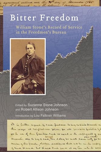 Stock image for Bitter Freedom: Willliam Stone's Record of Service in the Freedman's Bureau. for sale by Powell's Bookstores Chicago, ABAA