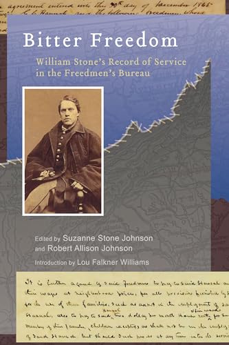 Stock image for BITTER FREEDOM: William Stone's Record of Service in the Freedmen's Bureau. for sale by Nelson & Nelson, Booksellers