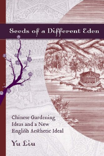 Beispielbild fr Seeds of a Different Eden: Chinese Gardening Ideas and a New English Aesthetic Ideal zum Verkauf von ThriftBooks-Dallas