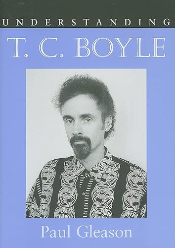 9781570037801: Understanding T. C. Boyle (Understanding Contemporary American Literature)