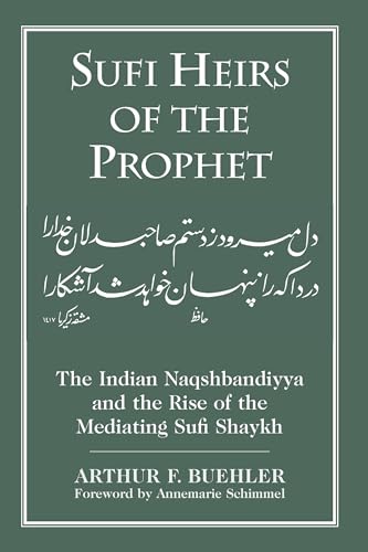 Stock image for Sufi Heirs of the Prophet: The Indian Naqshbandiyya and the Rise of the Mediating Sufi Shaykh (Studies in Comparative Religion) for sale by Books Unplugged