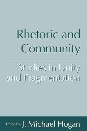 Imagen de archivo de Rhetoric and Community: Studies in Unity and Fragmentation a la venta por Revaluation Books
