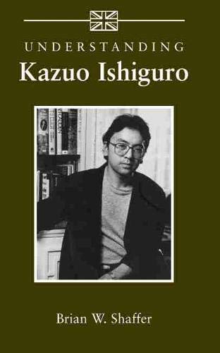 Beispielbild fr Understanding Kazuo Ishiguro (Understanding Contemporary British Literature) zum Verkauf von Anybook.com