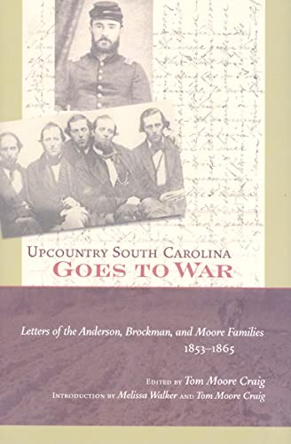 Upcountry South Carolina Goes to War: Letters of the Anderson, Brockman, and Moore Families, 1853...