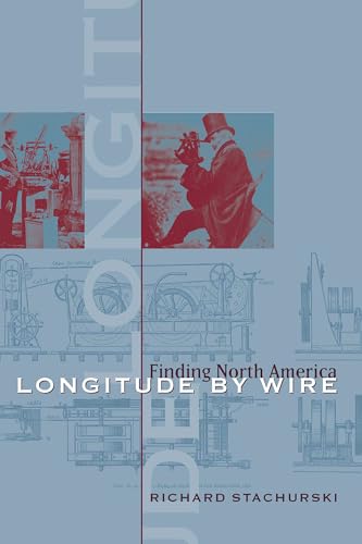 Beispielbild fr Longitude by Wire: Finding North America zum Verkauf von Powell's Bookstores Chicago, ABAA