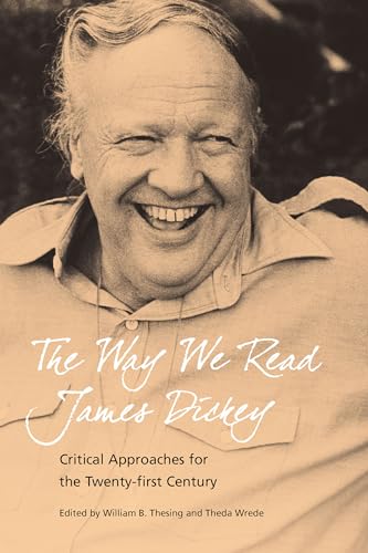 9781570038037: The Way We Read James Dickey: Critical Approaches for the Twenty-first Century