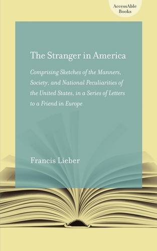 Beispielbild fr The Stranger in America; Or, Letters to a Gentleman in Germany: Comprising Sketches of the Manners, Society, and National Peculiarities of the United States (AccessAble Books) zum Verkauf von Books From California
