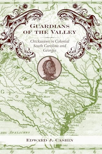 Imagen de archivo de Guardians of the Valley: Chickasaws in Colonial South Carolina and Georgia a la venta por ThriftBooks-Atlanta
