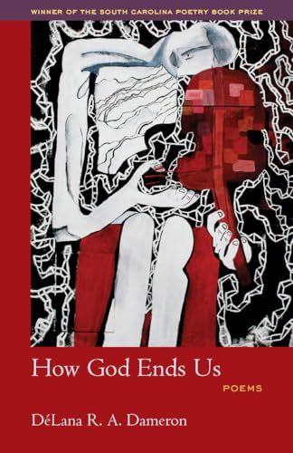 Stock image for How God Ends Us (Winners of the South Carolina Poetry Book Prize) for sale by Save With Sam