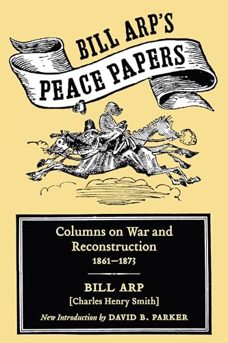 Beispielbild fr Bill Arp's Peace Papers: Columns on War and Reconstruction, 1861-1873 (Southern Classics) zum Verkauf von Wonder Book