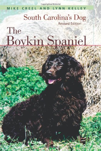 Imagen de archivo de The Boykin Spaniel: South Carolina's Dog, Revised Edition a la venta por BooksRun