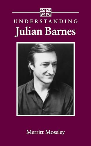 Beispielbild fr Understanding Julian Barnes (Understanding Contemporary British Literature) zum Verkauf von WorldofBooks