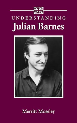 9781570038754: Understanding Julian Barnes (Understanding Contemporary British Literature)