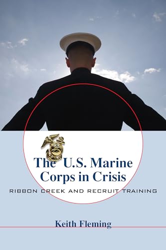 9781570038846: The U.S. Marine Corps in Crisis: Ribbon Creek and Recruit Training