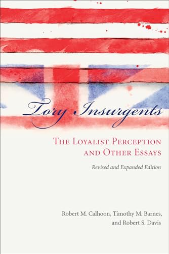 Imagen de archivo de Tory Insurgents: The Loyalist Perception and Other Essays a la venta por KuleliBooks