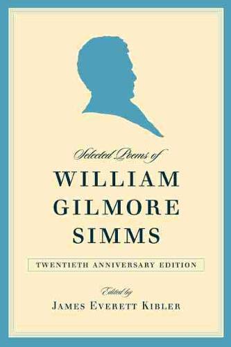 9781570039140: Selected Poems of William Gilmore Simms, 20th Anniversary Edition
