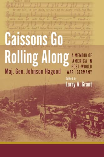 Stock image for Caissons Go Roling Along: A Memoir of America in Post-World War I Germany. for sale by Powell's Bookstores Chicago, ABAA