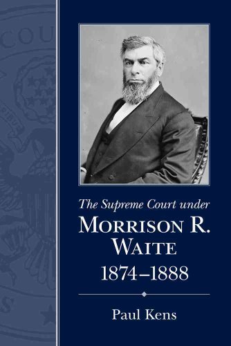 

The Supreme Court under Morrison R. Waite, 1874-1888 (Chief Justices of United States Supreme Court)