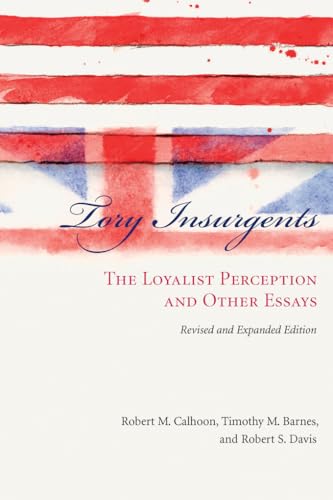 Beispielbild fr Tory Insurgents: The Loyalist Perception and Other Essays zum Verkauf von Midtown Scholar Bookstore