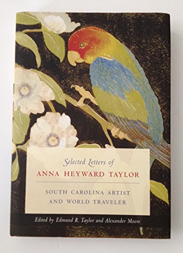 9781570039454: Selected Letters of Anna Heyward Taylor: South Carolina Artist and World Traveler (Women's Diaries and Letters of the South)