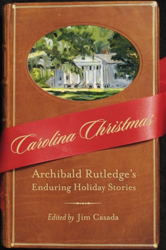 Beispielbild fr Carolina Christmas: Archibald Rutledge's Enduring Holiday Stories (Non Series) zum Verkauf von SecondSale