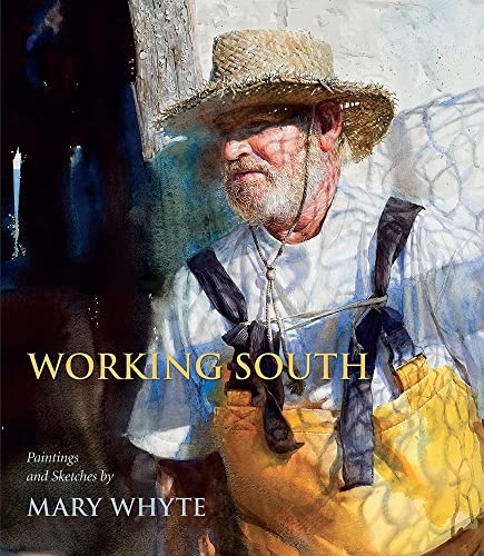 9781570039669: Working South: Paintings and Sketches by Mary Whyte