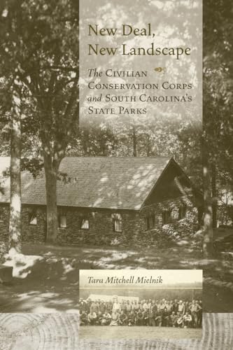 Beispielbild fr New Deal, New Landscape: The Civilian Conservation Corps and South Carolina's State Parks zum Verkauf von Books Unplugged