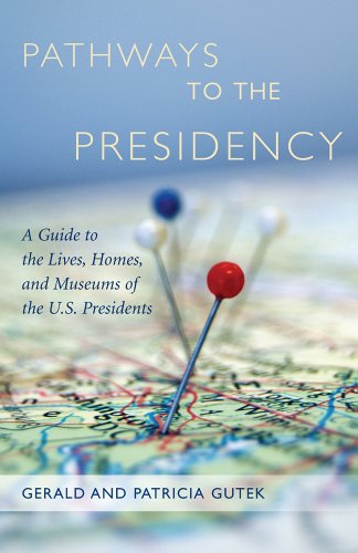 Stock image for Pathways to the Presidency: A Guide to the Lives, Homes, and Museums of the U.S. Presidents for sale by ThriftBooks-Dallas